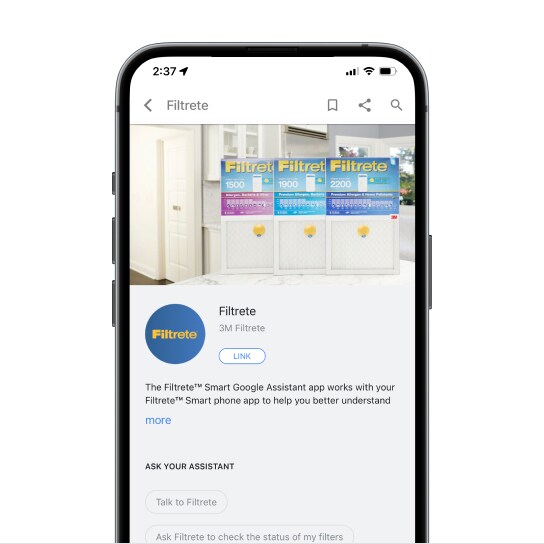 Image of a cell phone on the Google Assistant App. Button to link your Filtrete™ device with Google Assistant. Suggestions on what to ask your assistant to help with the set up.
